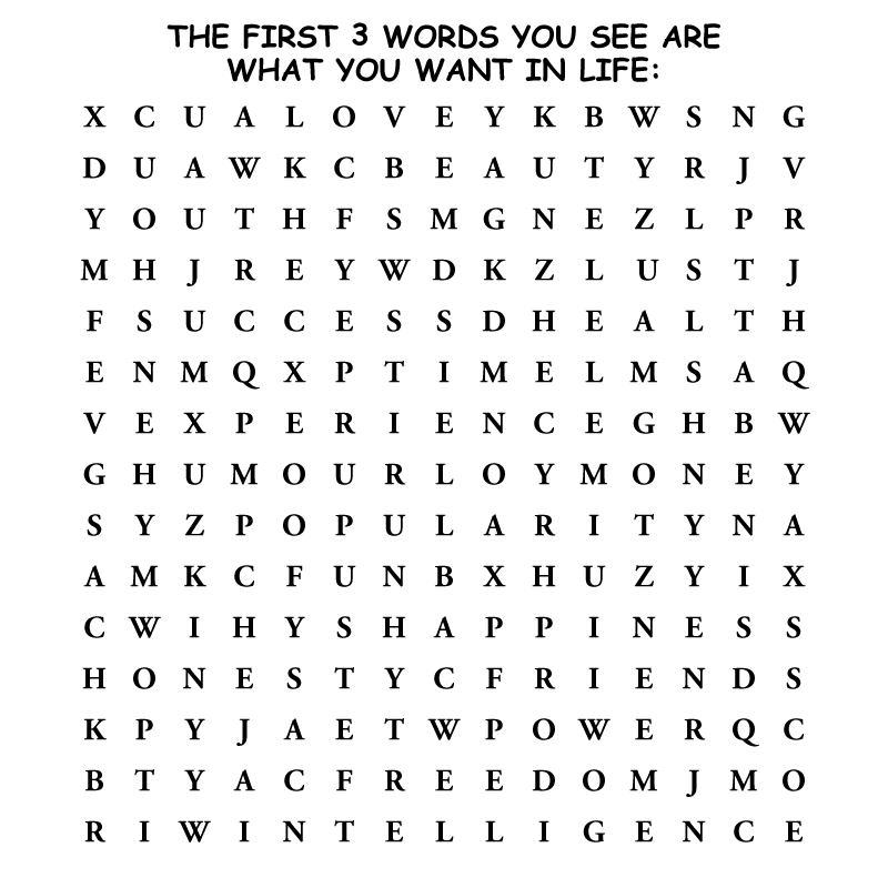 THE FIRST 3 WORDS YOU SEE ARE WHAT YOU WHAT IN LIFE